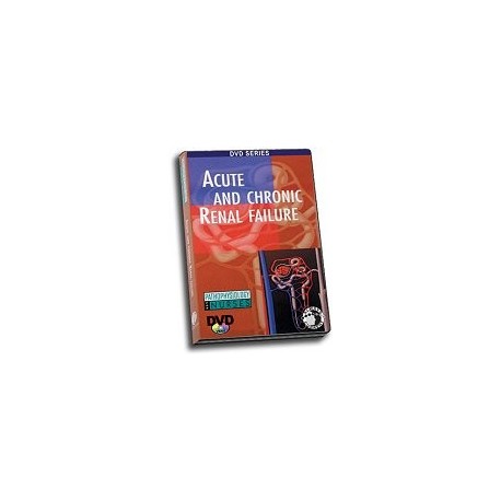 Pathophysiology: Acute and Chronic Renal Failure DVD